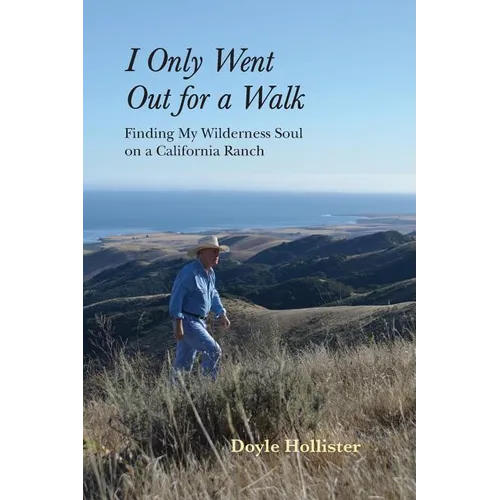 I Only Went Out for a Walk: Finding My Wilderness Soul on a California Ranch - Paperback
