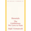 Biennials: The Exhibitions We Love to Hate - Paperback