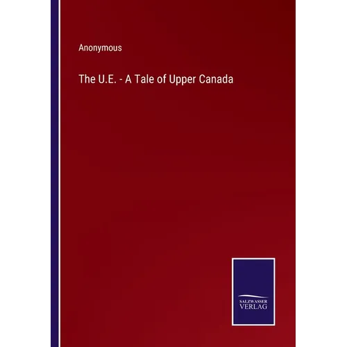 The U.E. - A Tale of Upper Canada - Paperback