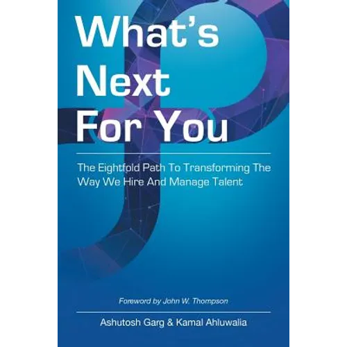 What's Next for You: The Eightfold Path to Transforming the Way We Hire and Manage Talent - Paperback