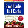 Good Carbs, Bad Carbs: Lose Weight and Enjoy Optimum Health by Eating the Right Carbs - Paperback