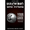 Hacking with Python: Beginner's Guide to Ethical Hacking, Basic Security, Penetration Testing, and Python Hacking - Paperback