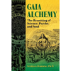 Gaia Alchemy: The Reuniting of Science, Psyche, and Soul - Paperback