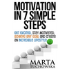 Motivation in 7 Simple Steps: Get Excited, Stay Motivated, Achieve Any Goal and Create an Incredible Lifestyle - Paperback