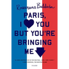 Paris, I Love You But You're Bringi - Paperback