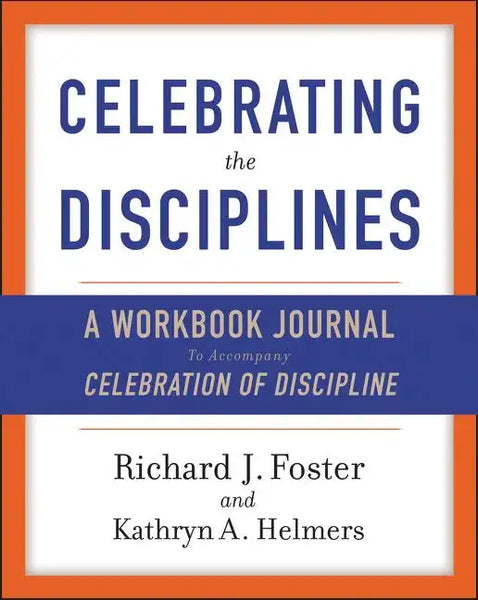 Celebrating the Disciplines: A Workbook Journal to Accompany Celebration of Discipline - Paperback