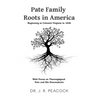 Pate Family Roots in America: Beginning in Colonial Virginia in 1636 - Paperback