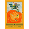 The Happy Pumpkin, Patch: A children's book for Halloween, Harvest and Thanksgiving Season - Paperback