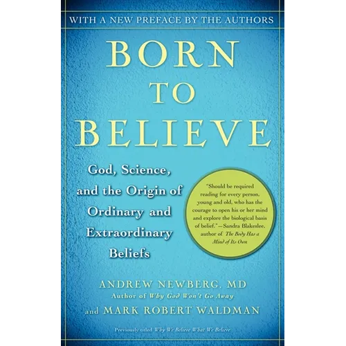Born to Believe: God, Science, and the Origin of Ordinary and Extraordinary Beliefs - Paperback