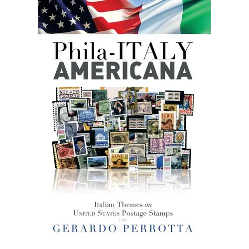 Phila-Italy Americana: Italian Themes on United States Postage Stamps - Hardcover