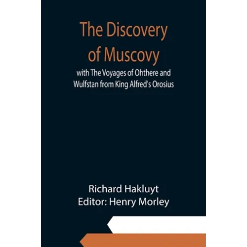 The Discovery of Muscovy with The Voyages of Ohthere and Wulfstan from King Alfred's Orosius - Paperback