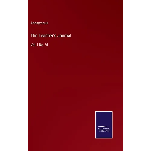 The Teacher's Journal: Vol. I No. VI - Hardcover