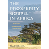 The Prosperity Gospel in Africa: An African Pentecostal Hermeneutical Consideration - Hardcover