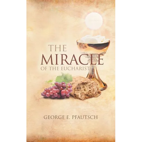 The Miracle of the Eucharist - Paperback