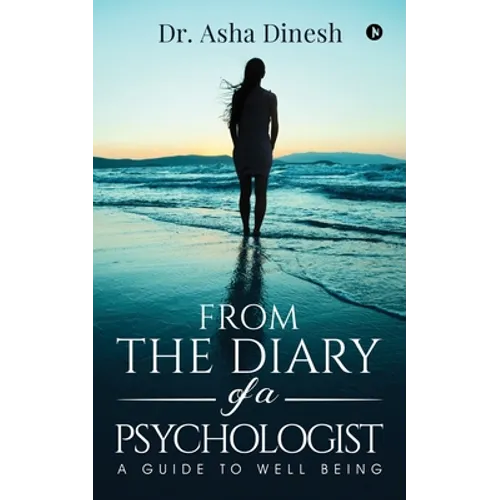 From the Diary of a Psychologist: A Guide to well Being - Paperback