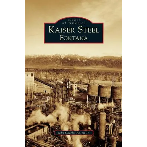 Kaiser Steel, Fontana - Hardcover
