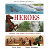 Heroes: Inspiring True Stories of Courageous Animals - Hardcover