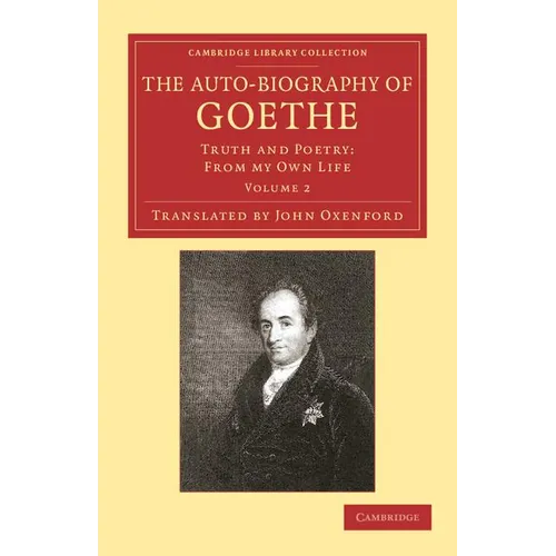 The Auto-Biography of Goethe: Truth and Poetry: From My Own Life - Paperback