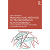 Principles and Methods of Transformative Action Research: A Half Century of Living and Doing Collaborative Inquiry - Paperback