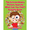 The Extraordinary Picture Search! What Can You Find? Activity Book - Paperback