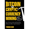 Bitcoin and Cryptocurrency Mining for Beginners: Earn Passive Income and Make Money While You Sleep from Mining Bitcoin, Ethereum and Other Crypto Alt - Paperback