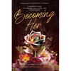 Becoming Her: A Woman's Path to Purpose, Self Love, and Fulfillment - Paperback