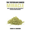 The Testicular Cancer "Miracle" - Hardcover