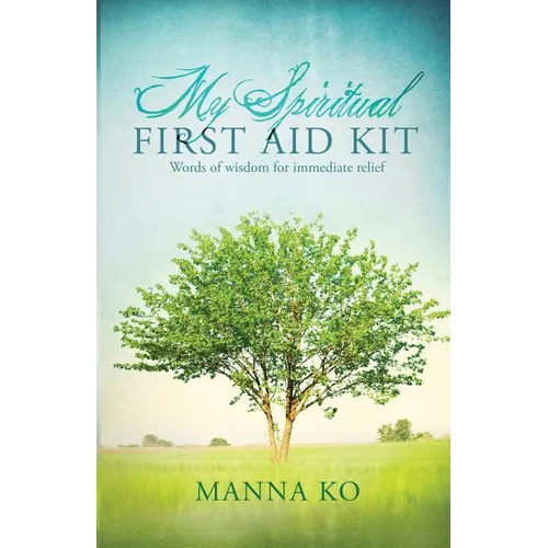 My Spiritual First Aid Kit: Words of Wisdom for Immediate Relief - Paperback