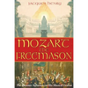 Mozart the Freemason: The Masonic Influence on His Musical Genius - Paperback