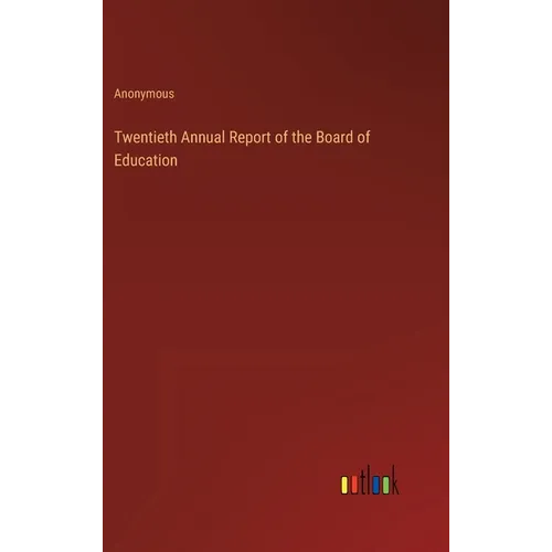 Twentieth Annual Report of the Board of Education - Hardcover