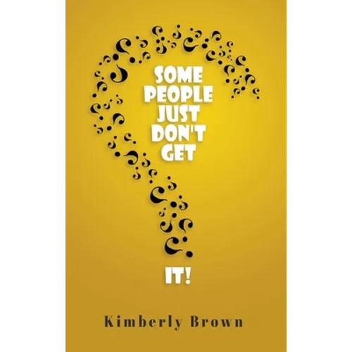 Some People Just Don't Get It - Hardcover