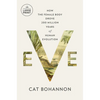 Eve: How the Female Body Drove 200 Million Years of Human Evolution - Paperback