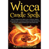 Wicca Candle Spells: The Complete Wiccan Candle Spell Handbook Candle Spells for Wealth, Health, and Harmony. Blessed Be! - Paperback