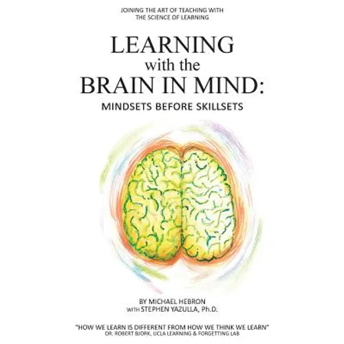 Learning with the Brain in Mind: Mind Sets Before Skill Sets - Paperback