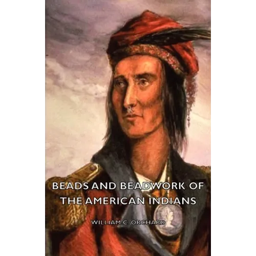 Beads and Beadwork of the American Indians - Hardcover