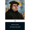 The Ninety-Five Theses and Other Writings - Paperback