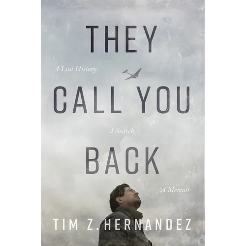 They Call You Back: A Lost History, a Search, a Memoir - Hardcover