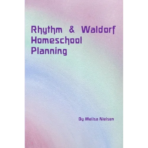 Rhythm & Waldorf Homeschool Planning - Paperback