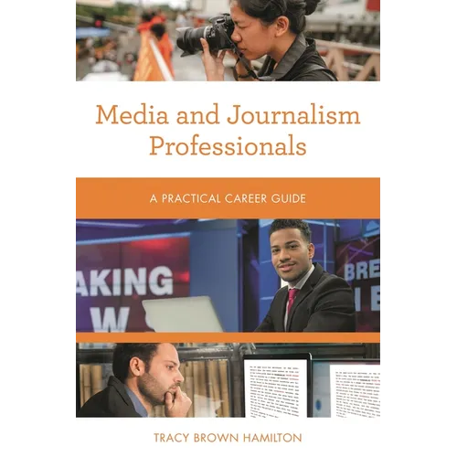 Media and Journalism Professionals: A Practical Career Guide - Paperback
