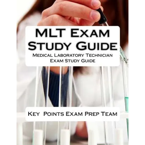 MLT Exam Study Guide: Medical Laboratory Technician Exam Study Guide - Paperback