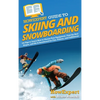 HowExpert Guide to Skiing and Snowboarding: 101 Tips to Learn How to Choose Your Equipment, Find the Best Slopes, and Ski & Snowboard for Fun, Fitness - Hardcover