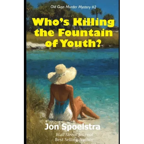 Who's Killing the Fountain of Youth?: (Old Guys Murder Mystery #2) - Paperback