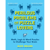 Perilous Problems for Puzzle Lovers: Math, Logic & Word Puzzles to Challenge Your Brain - Paperback