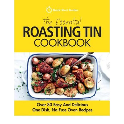 The Essential Roasting Tin Cookbook: Over 80 Easy And Delicious One Dish, No-Fuss Oven Recipes - Paperback