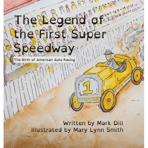 The Legend of the First Super Speedway: The Birth of American Auto Racing - Hardcover