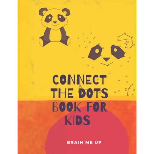 Connect the Dots, Book for Kids: Kids Ages 3-7: Fun Connect The Dots Books for Kids Age 3, 4, 5, 6, 7 - Easy Kids Dot To Dot Books Ages 4-6 3-7 5-7 - - Paperback