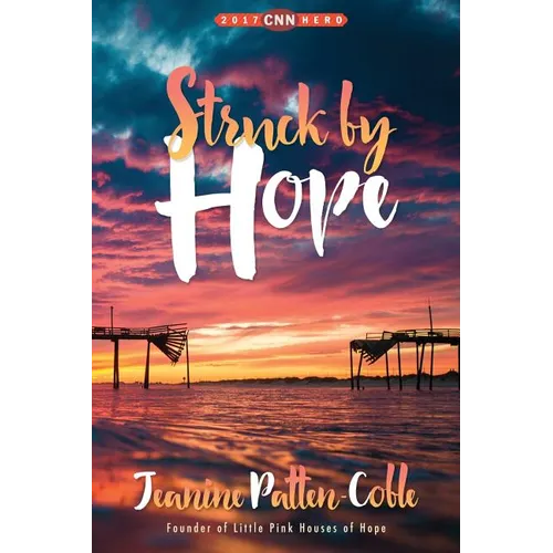 Struck by Hope: The True Story of Answering God's Call and the Creation of Little Pink Houses of Hope - Paperback