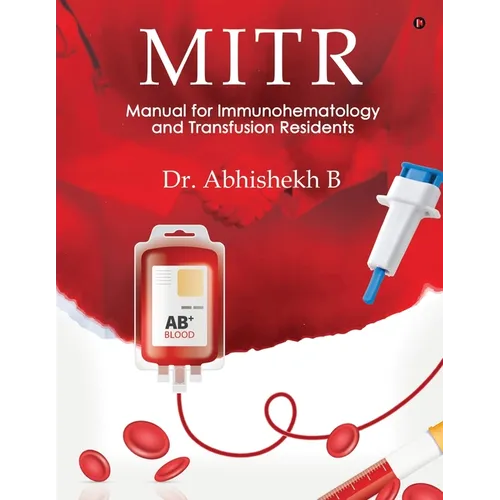 Mitr: Manual for Immunohematology and Transfusion Residents - Paperback