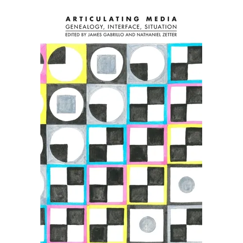 Articulating Media: Genealogy, Interface, Situation - Paperback