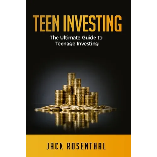 Teen Investing: The Ultimate Guide to Teenage Investing - Paperback
